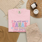 Nanas T-Shirt — "The World Needs Nanas" Cute Grandkids Gift Tee