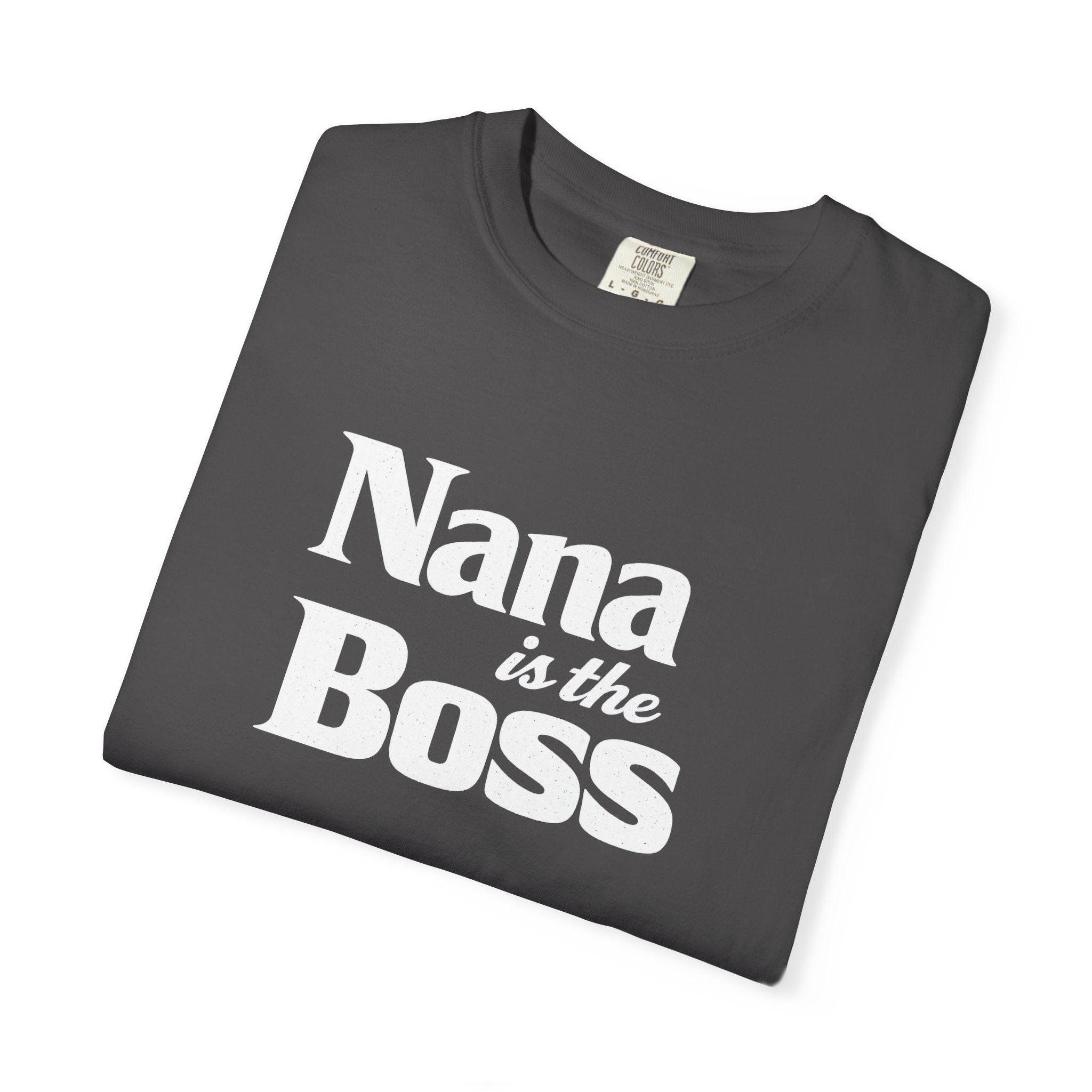Nana Is the Boss T-Shirt — Funny Grandma Gift Tee