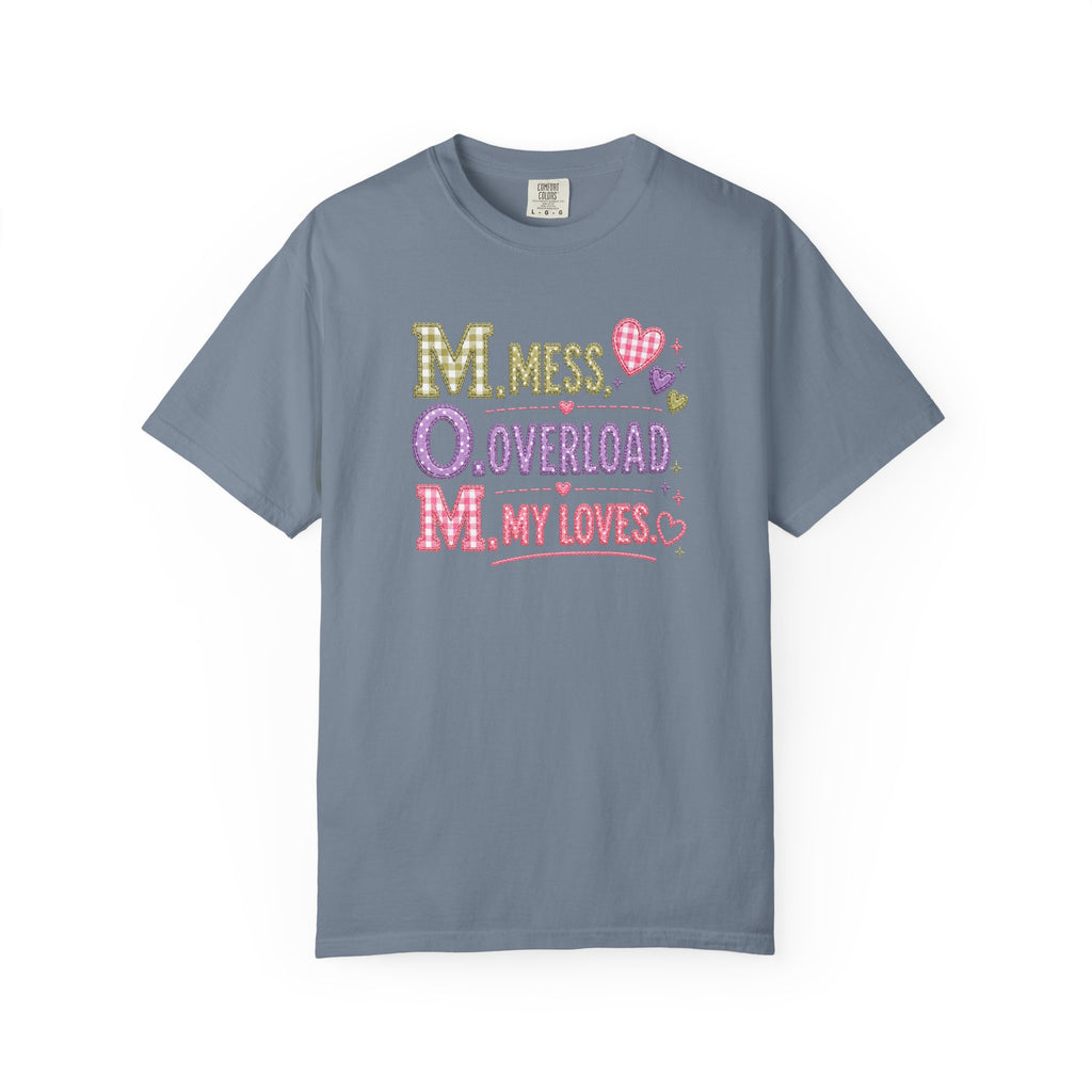 T-Shirt — "M.O.M. Mess, Overload, My Loves" Cute Mom Acronym Graphic Tee