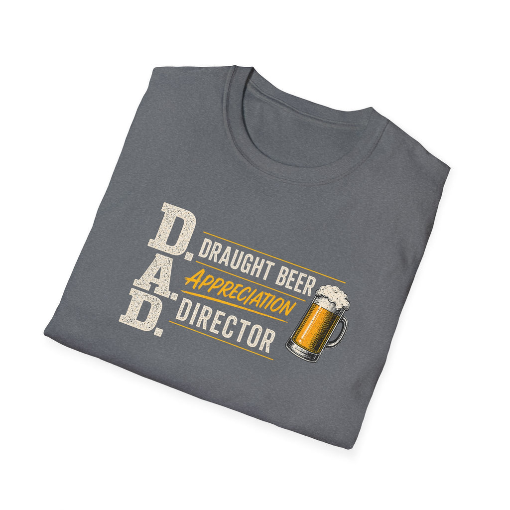 DAD Draught Beer Appreciation Director T-Shirt – Funny Father's Day Beer Tee