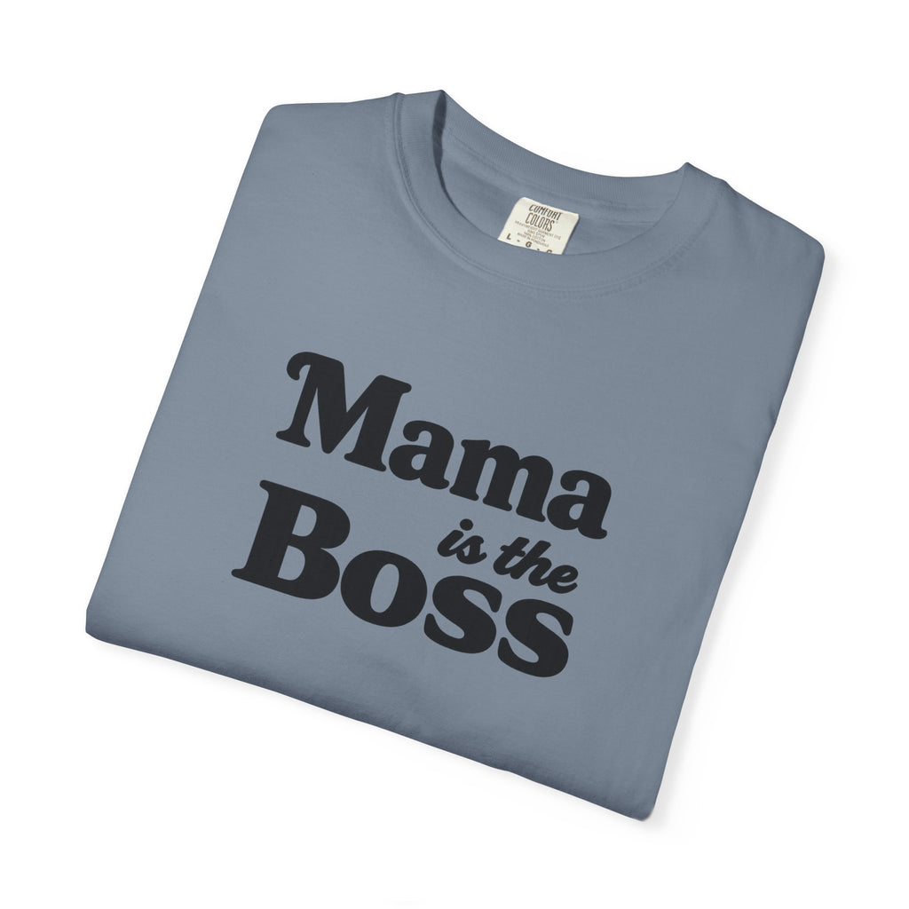 Mama is the Boss T-Shirt — Funny Mom Graphic Tee, Mother's Day Gift