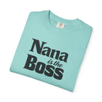 Nana Is the Boss T-Shirt — Funny Grandma Gift Tee