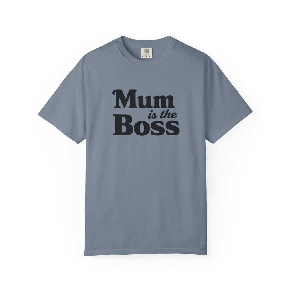 Mum Is The Boss T-Shirt — Funny Mother's Day Tee for Proud Moms
