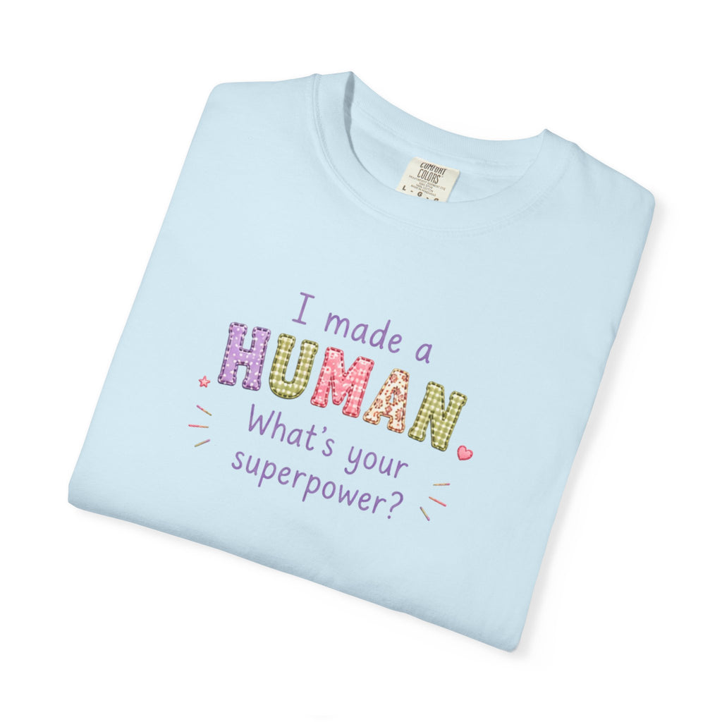 I Made a Human T-Shirt – 'I Made a Human, What's Your Superpower?' New Parent Gift Tee