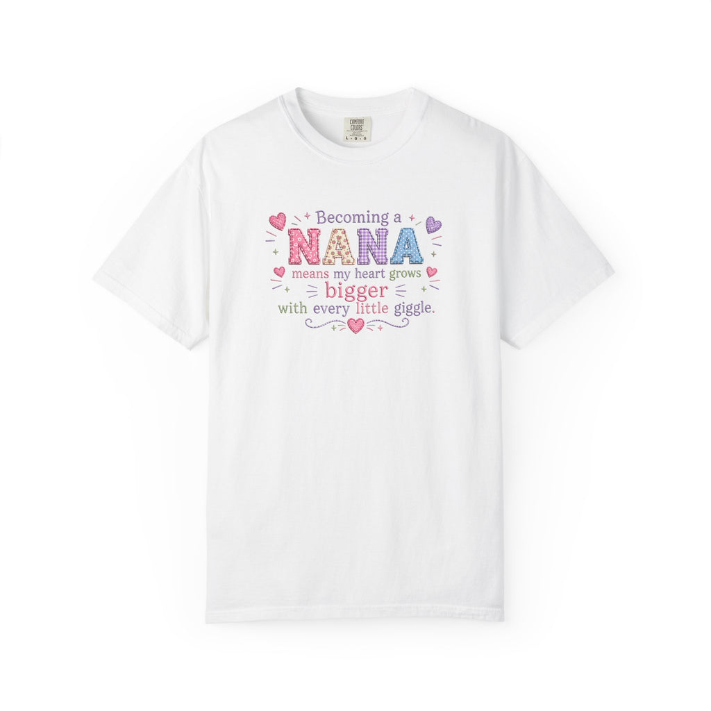 Becoming a Nana T-Shirt — "Becoming a Nana means my heart grows bigger with every little giggle" Cute Grandma Gift
