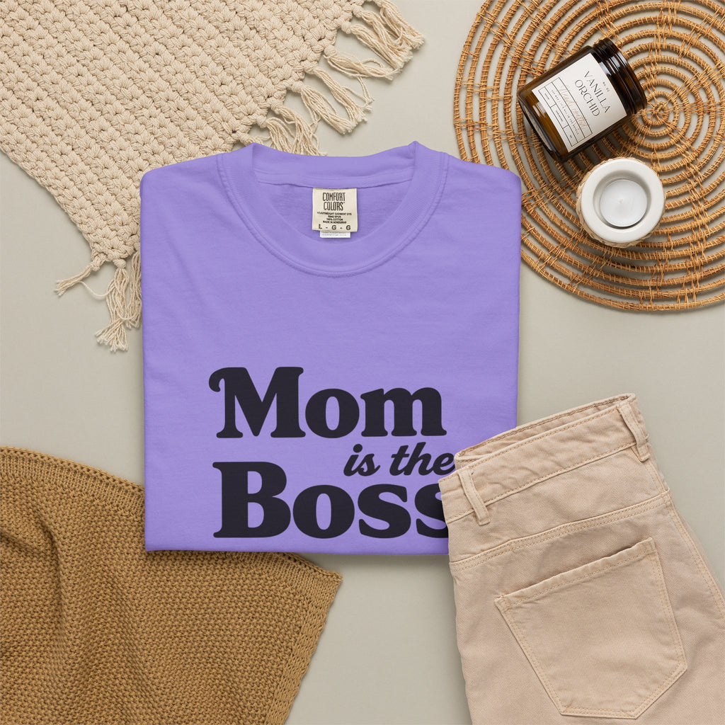 Mom is the Boss T-Shirt — Funny Mother's Day Tee