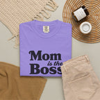 Mom is the Boss T-Shirt — Funny Mother's Day Tee