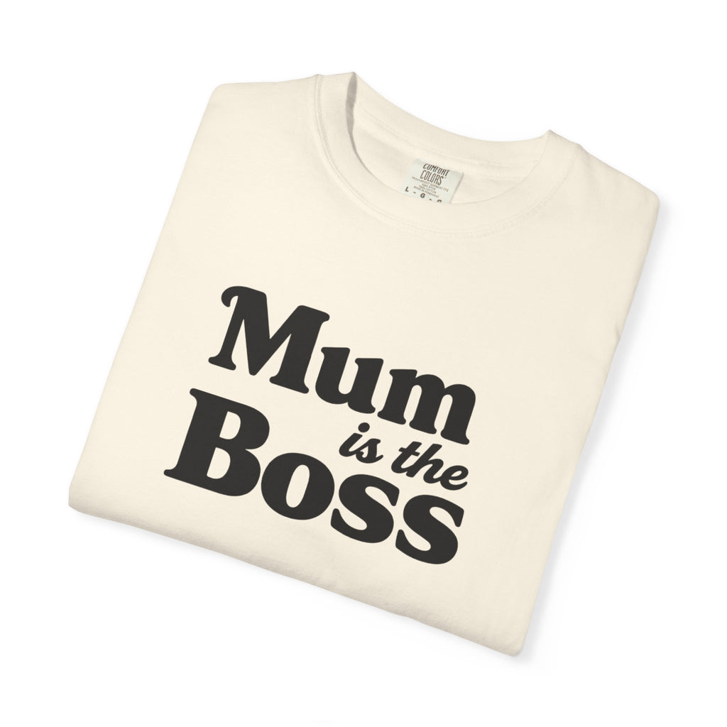 Mum Is The Boss T-Shirt — Funny Mother's Day Tee for Proud Moms