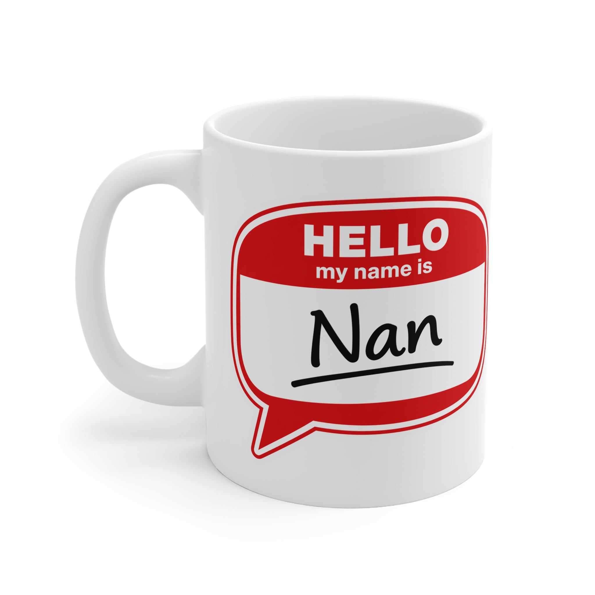 Hello My Name Is Nan Mug — Personalized Funny Grandma Gift