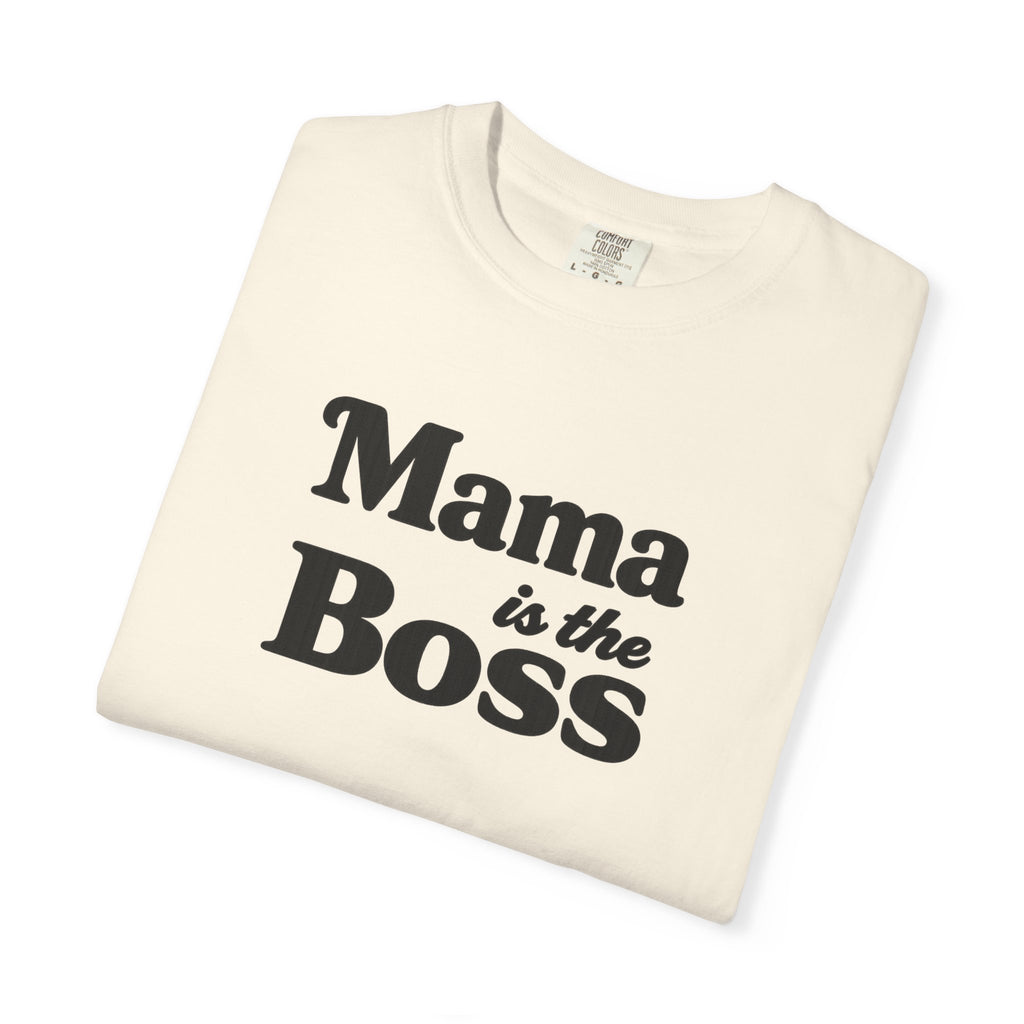 Mama is the Boss T-Shirt — Funny Mom Graphic Tee, Mother's Day Gift