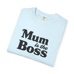 Mum Is The Boss T-Shirt — Funny Mother's Day Tee for Proud Moms