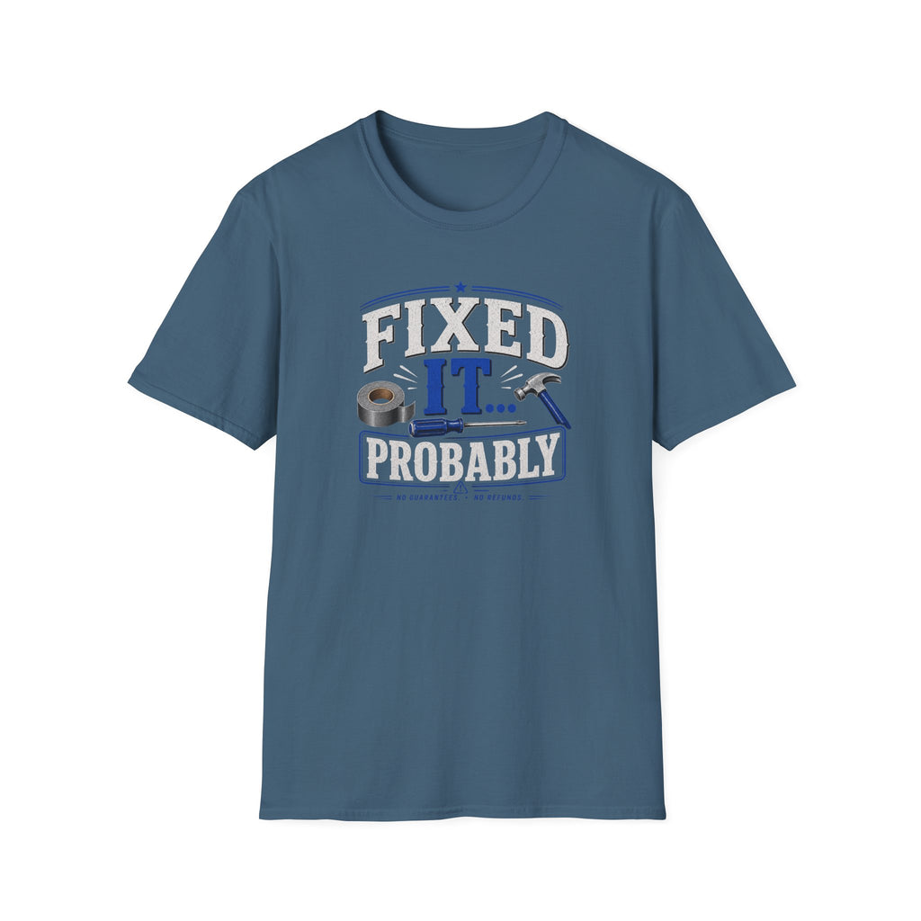Fixed It... Probably T-Shirt — Funny DIY Handyman Repair Tee