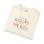 Gender Reveal Due Date T-Shirt — "Ask Me the Gender and Due Date One More Time"