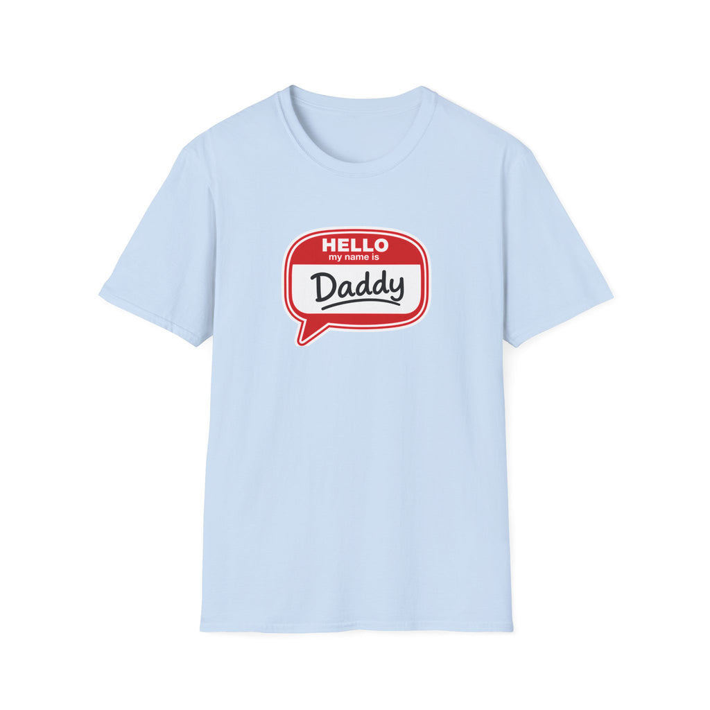 Hello My Name Is Daddy T-Shirt — Funny New Dad Gift for Father’s Day