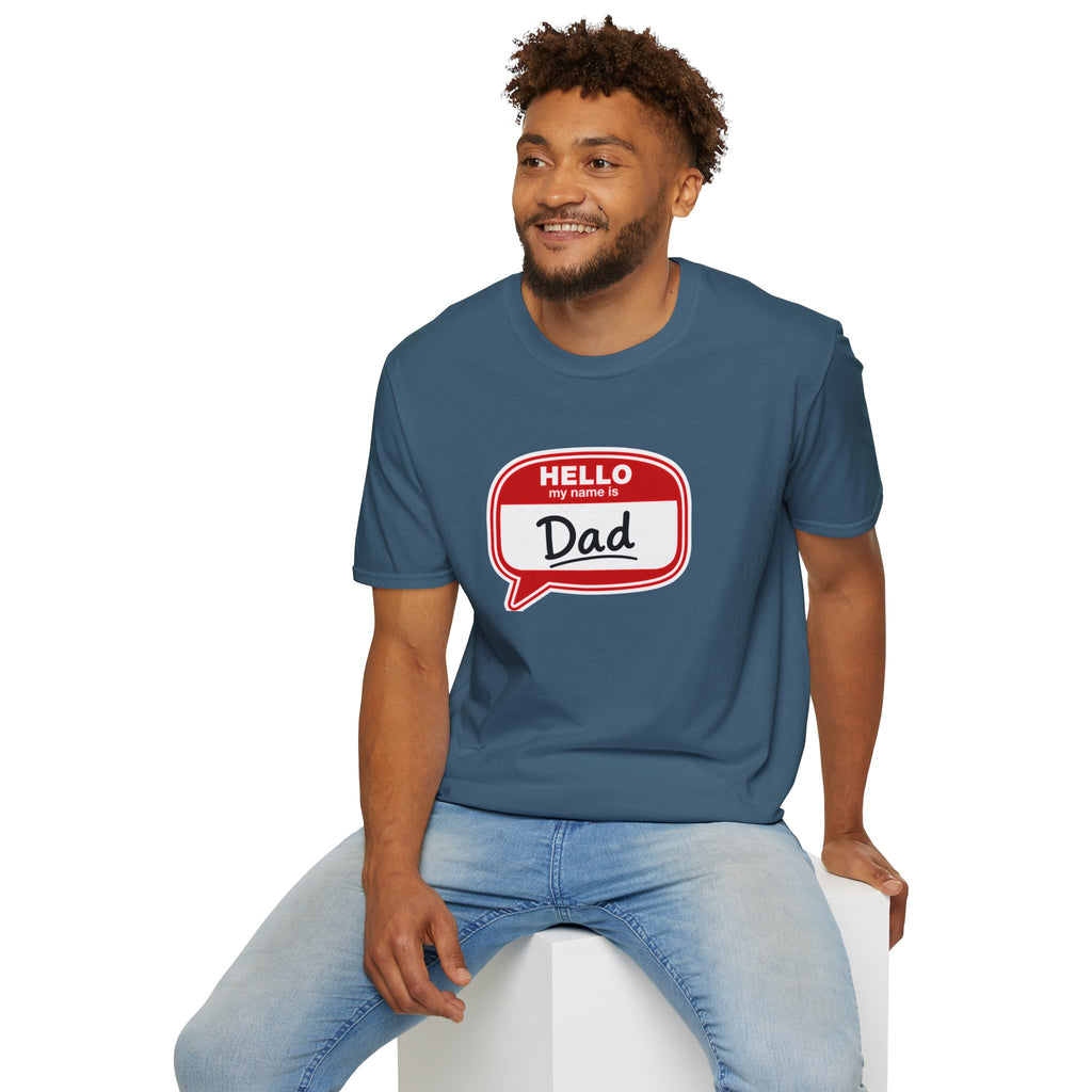 "Hello My Name Is Dad" T-Shirt — Funny New Dad / Father's Day Gift