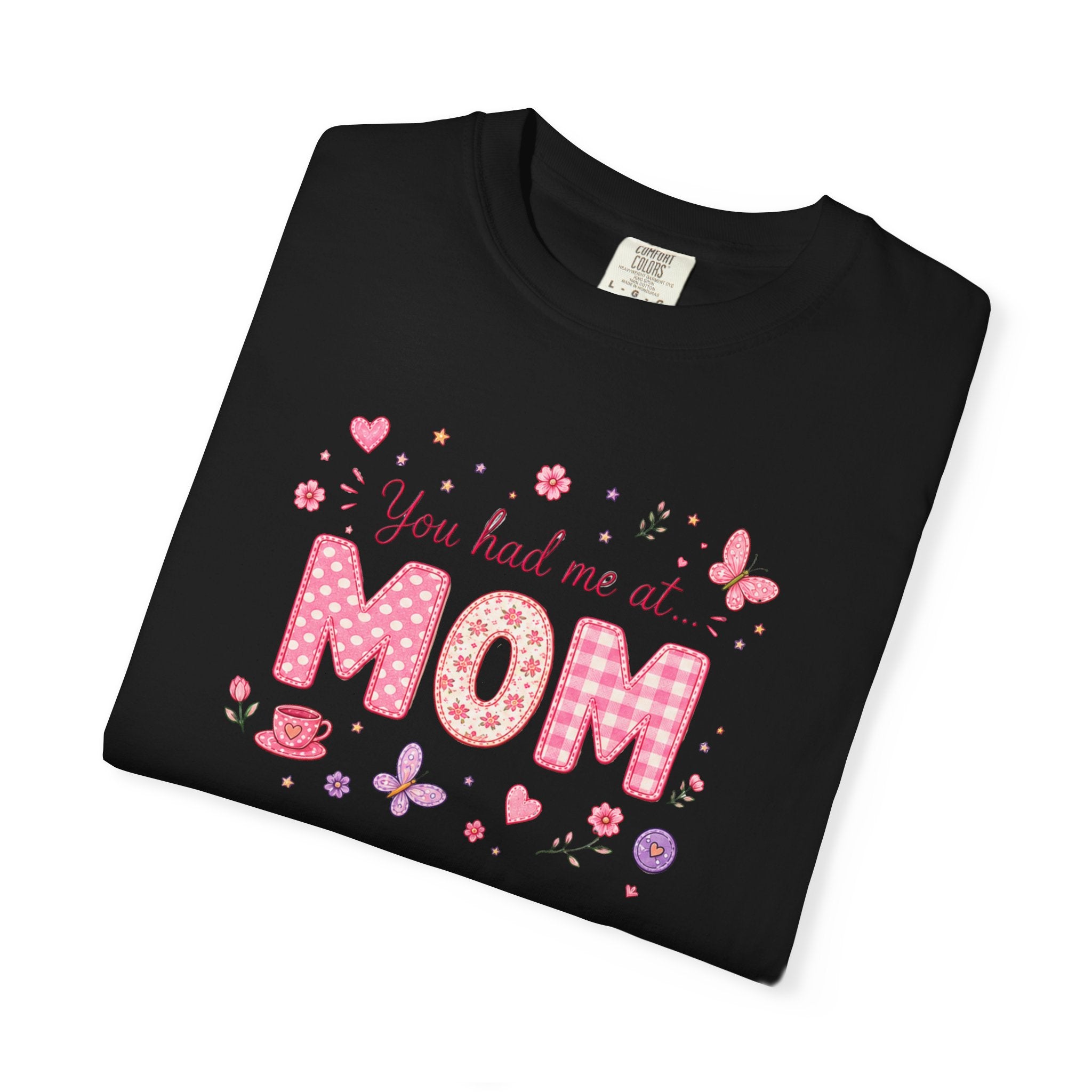 You Had Me at MOM Floral T-Shirt