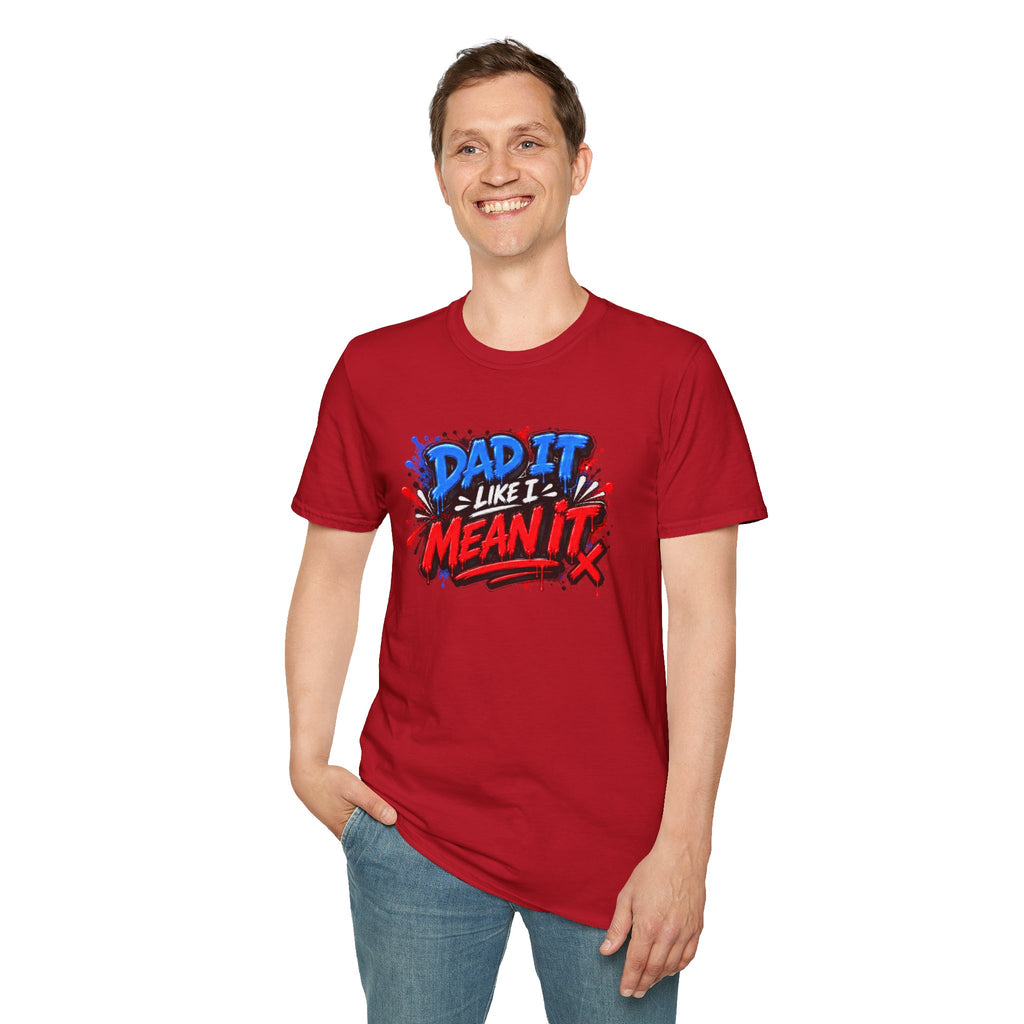 Dad It Like I Mean It T-Shirt