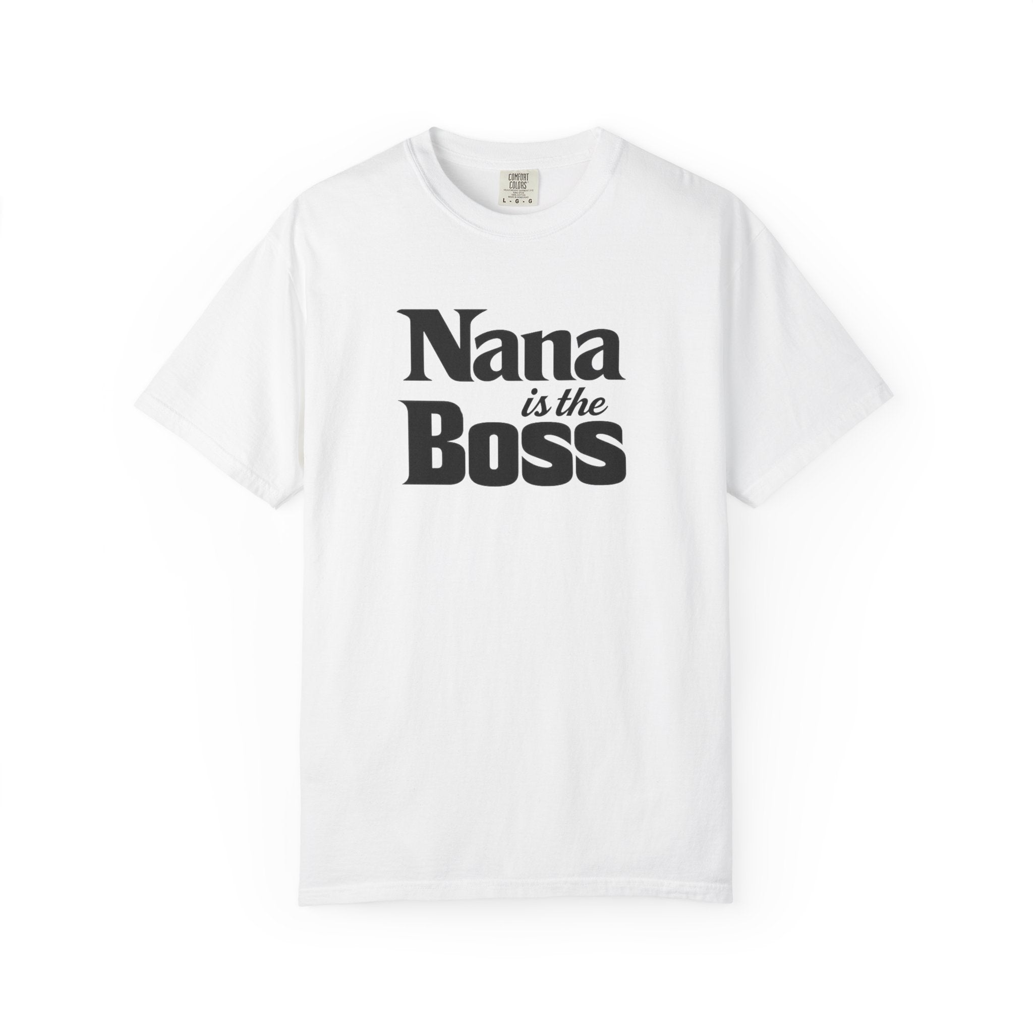 Nana Is the Boss T-Shirt — Funny Grandma Gift Tee