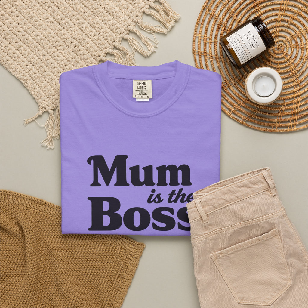 Mum Is The Boss T-Shirt — Funny Mother's Day Tee for Proud Moms