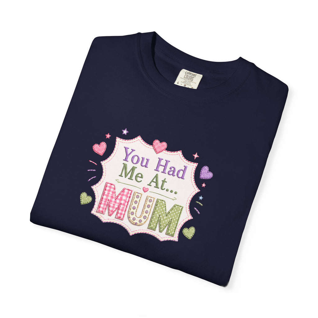 You Had Me at Mum T-Shirt — Cute Mother's Day Tee