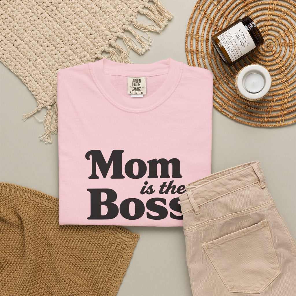 Mom is the Boss T-Shirt — Funny Mother's Day Tee