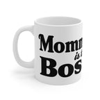 Mommy Is the Boss Mug — Funny Mom Coffee Cup, Mother's Day Gift
