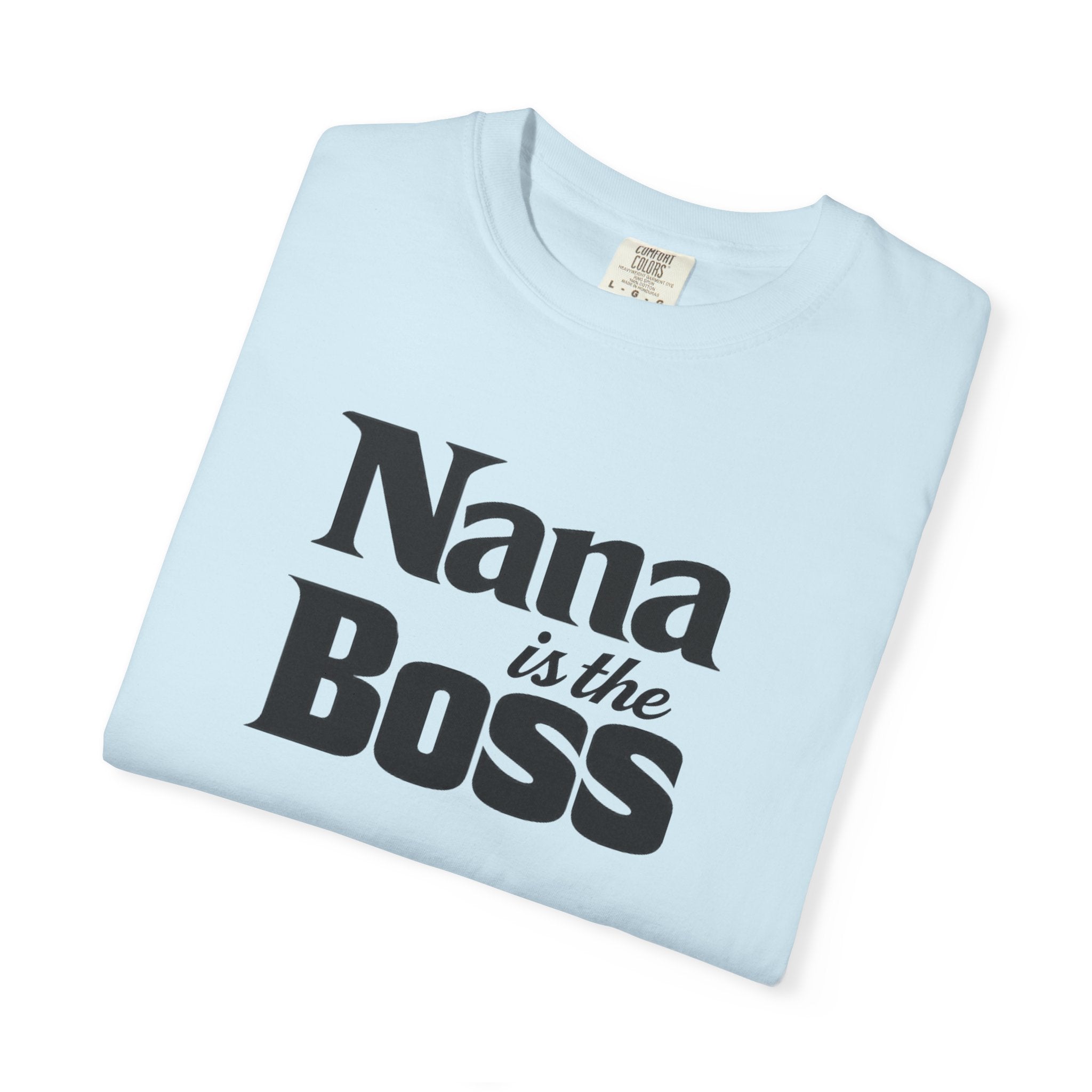 Nana Is the Boss T-Shirt — Funny Grandma Gift Tee