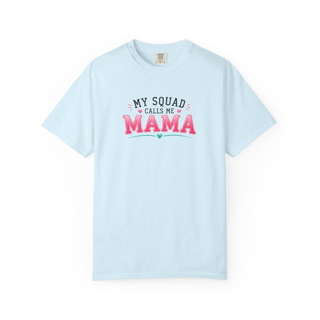 My Squad Calls Me Mama T-Shirt