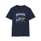T-Shirt — "Measure Once, Cut Twice" Carpenter Tape Measure Design