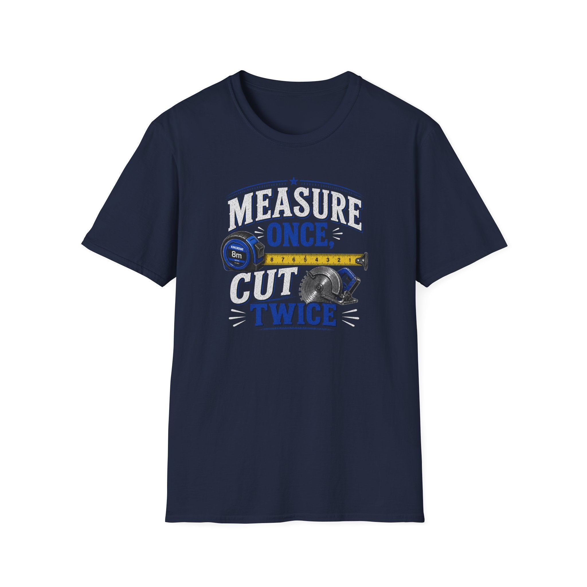 T-Shirt — "Measure Once, Cut Twice" Carpenter Tape Measure Design