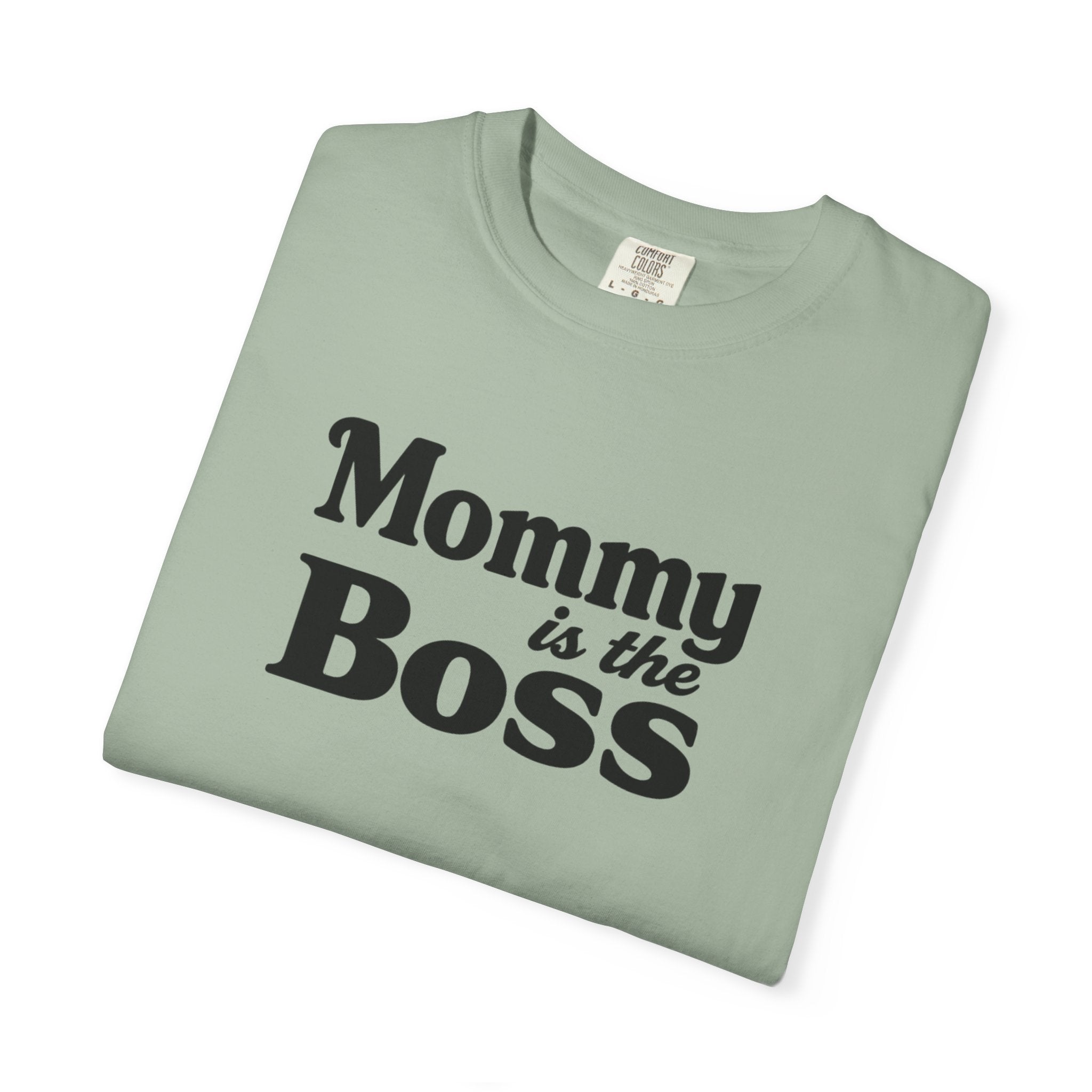 Mommy Is The Boss T-Shirt — Funny Mother's Day Tee for Moms