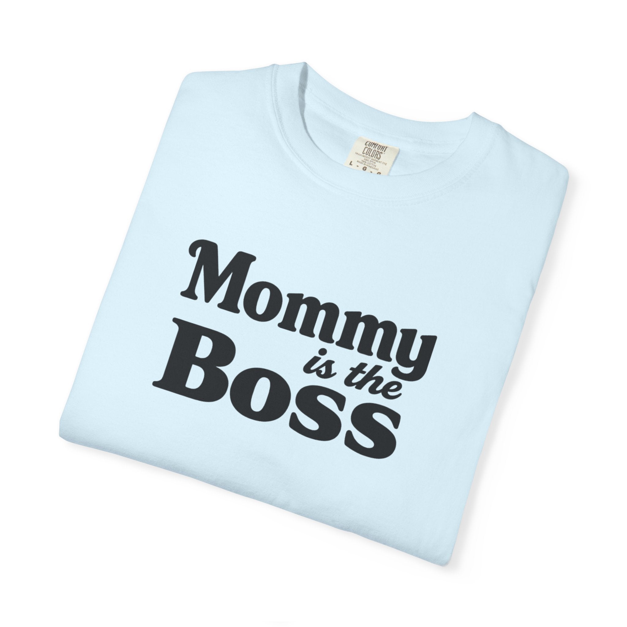 Mommy Is The Boss T-Shirt — Funny Mother's Day Tee for Moms