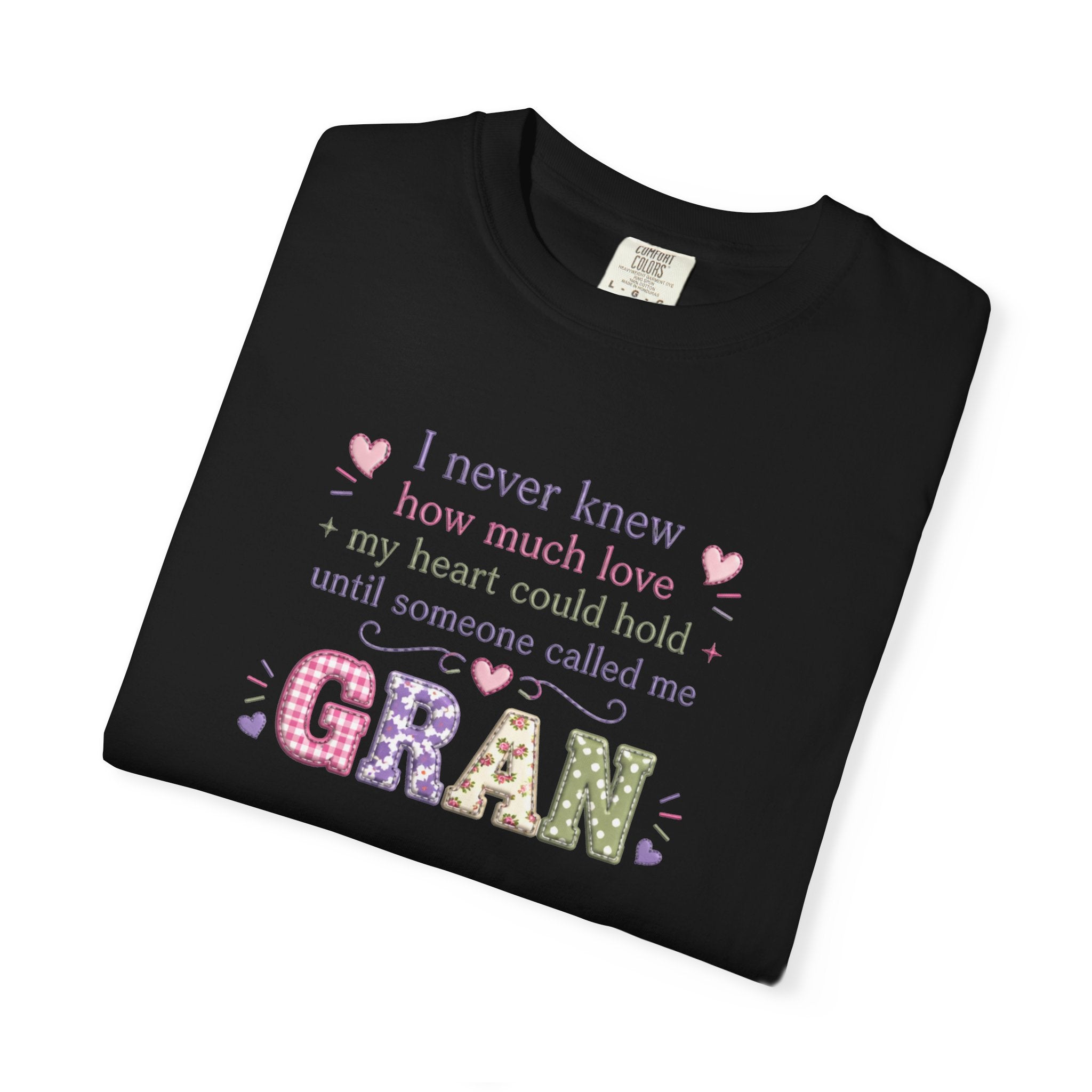 Gran Mom T-Shirt — "I never knew how much love my heart could hold until someone called me Gran" — Cute Floral Grandma Gift