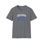 T-Shirt — "Good Enough Is Perfect" Graphic Tee | Motivational Casual Shirt