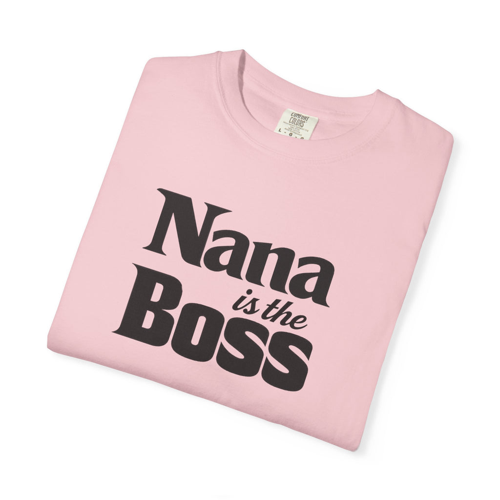 Nana Is the Boss T-Shirt — Funny Grandma Gift Tee