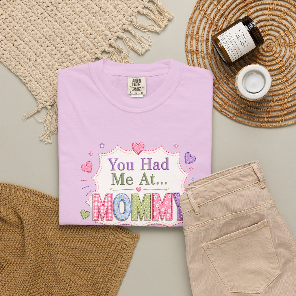 Mommy Love T-Shirt — "You Had Me At... Mommy" Cute Mother’s Day Tee