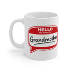 Grandmother Mug — "Hello My Name Is Grandmother" Coffee Cup | Gift for Grandma, Mother’s Day & Birthday