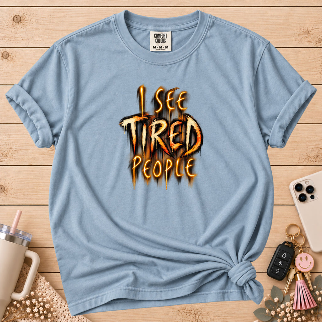 Funny "I See Tired People" T-Shirt