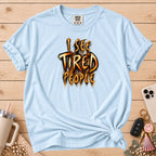 Funny "I See Tired People" T-Shirt