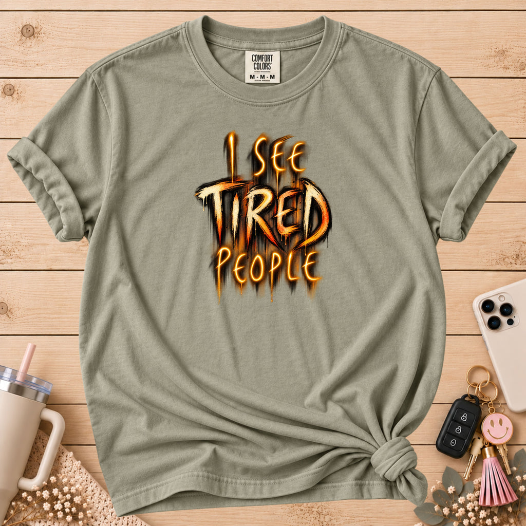 Funny "I See Tired People" T-Shirt