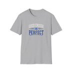 T-Shirt — "Good Enough Is Perfect" Graphic Tee | Motivational Casual Shirt