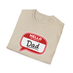 "Hello My Name Is Dad" T-Shirt — Funny New Dad / Father's Day Gift
