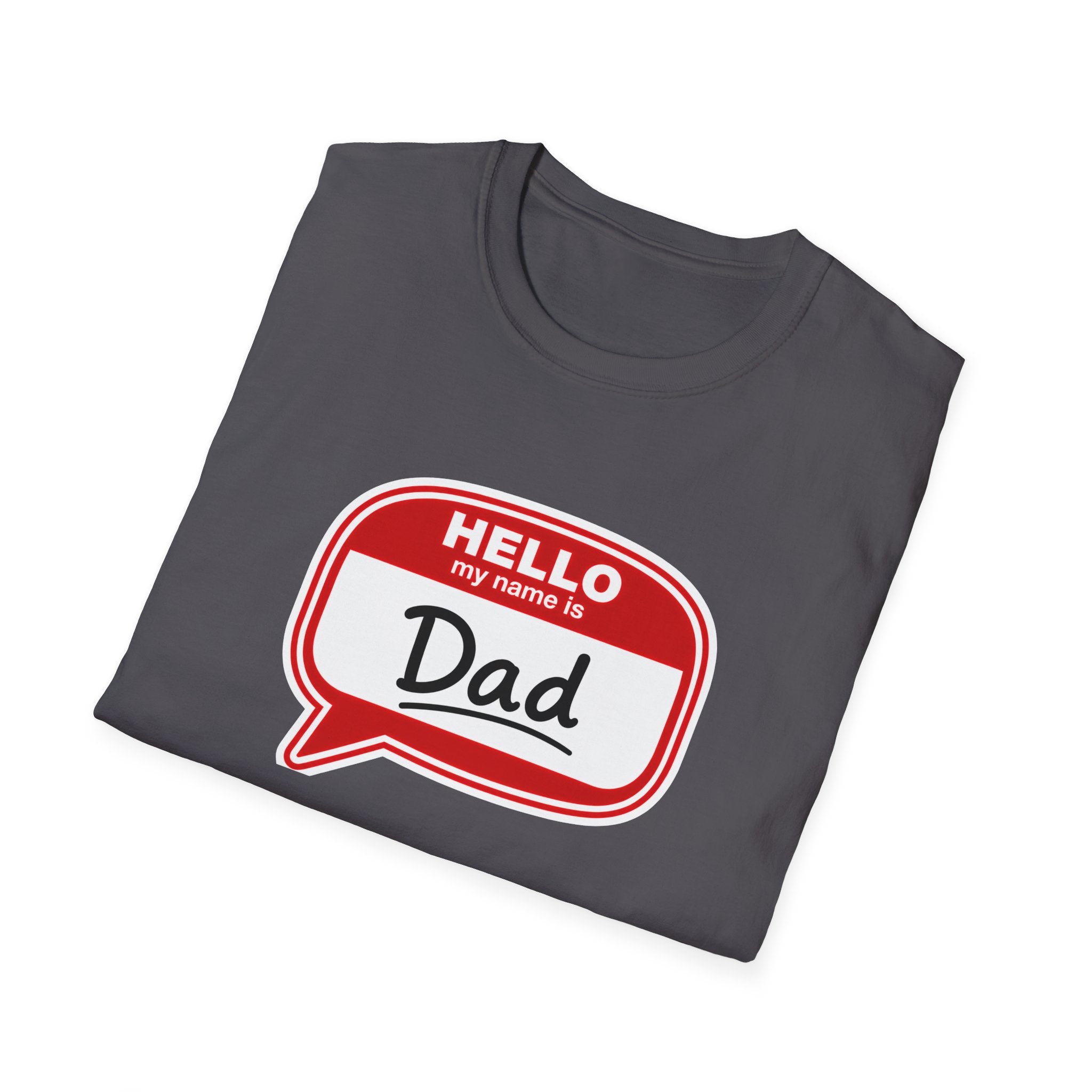 "Hello My Name Is Dad" T-Shirt — Funny New Dad / Father's Day Gift