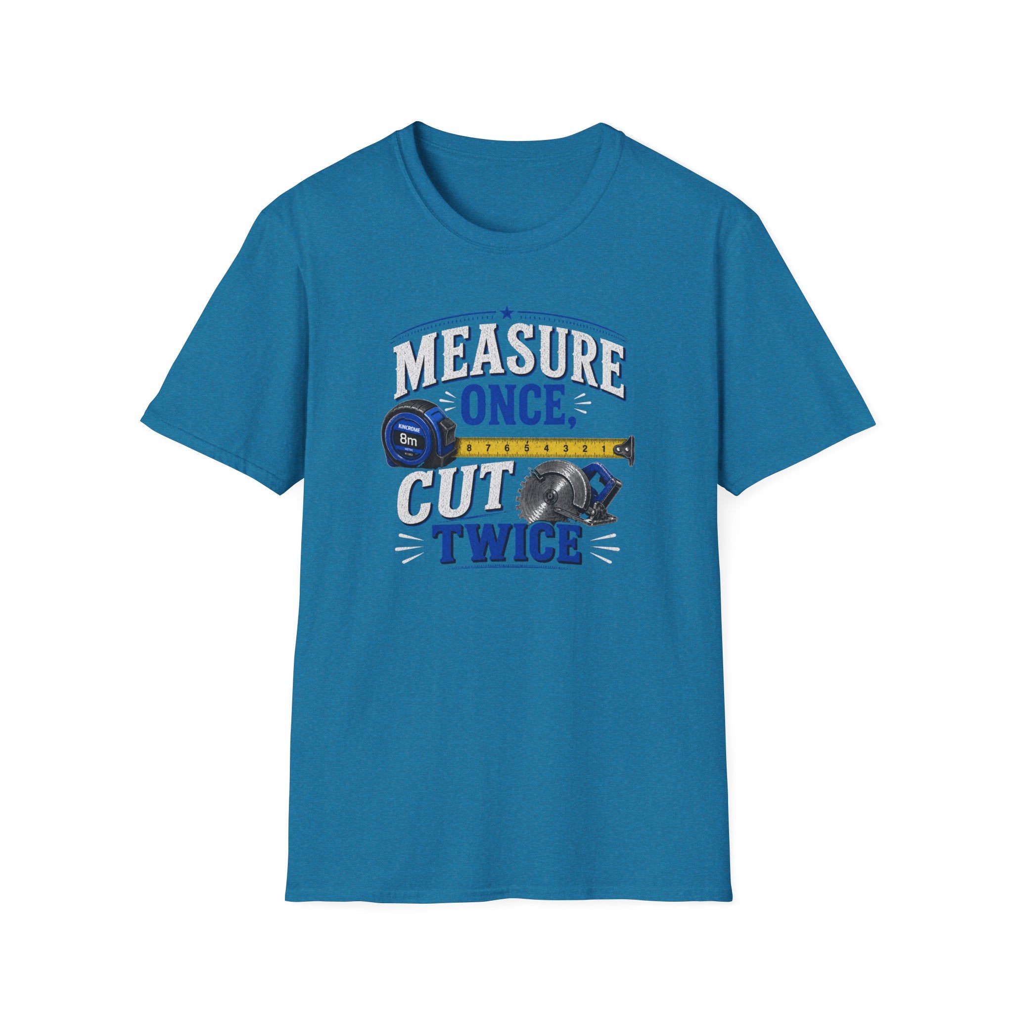 T-Shirt — "Measure Once, Cut Twice" Carpenter Tape Measure Design