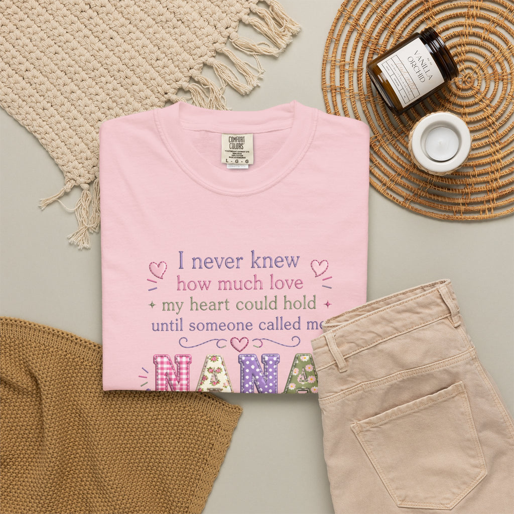 Nana T-Shirt — "I Never Knew How Much Love My Heart Could Hold Until Someone Called Me Nana" — Floral Grandma Gift