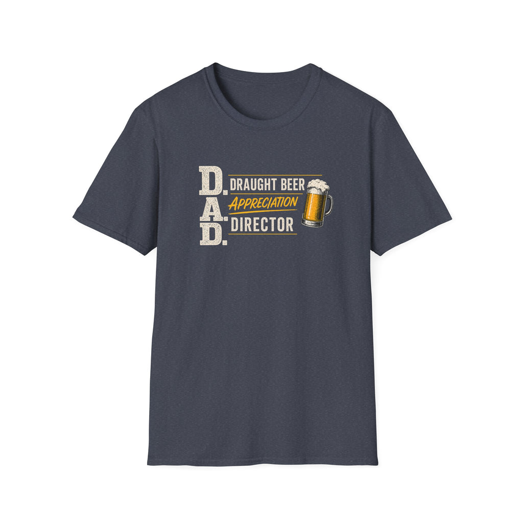 DAD Draught Beer Appreciation Director T-Shirt – Funny Father's Day Beer Tee