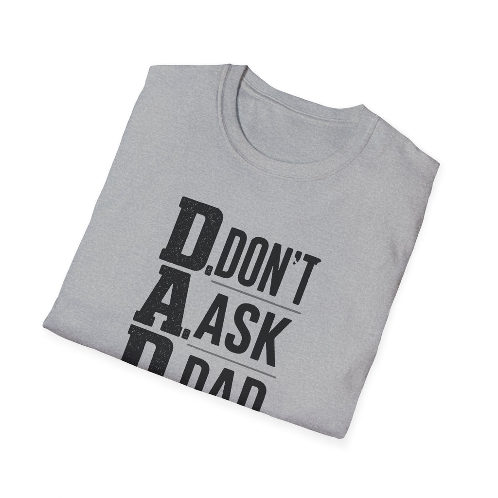 Dad T-Shirt – "D.A.D. Don’t Ask Dad" Funny Father’s Day Tee