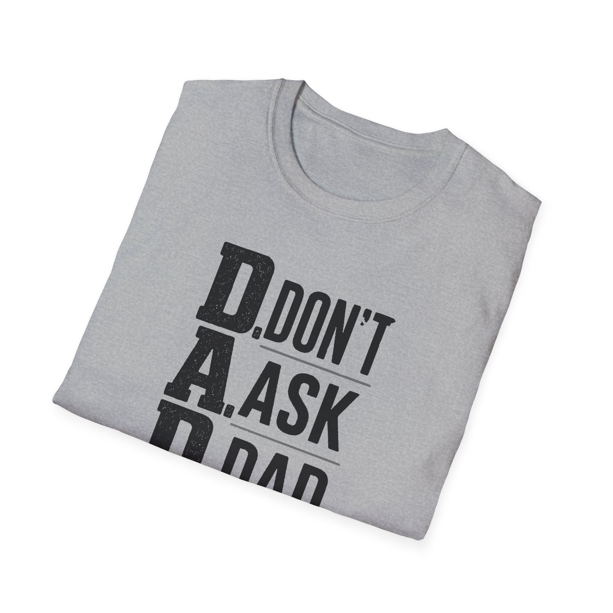 Dad T-Shirt – "D.A.D. Don’t Ask Dad" Funny Father’s Day Tee