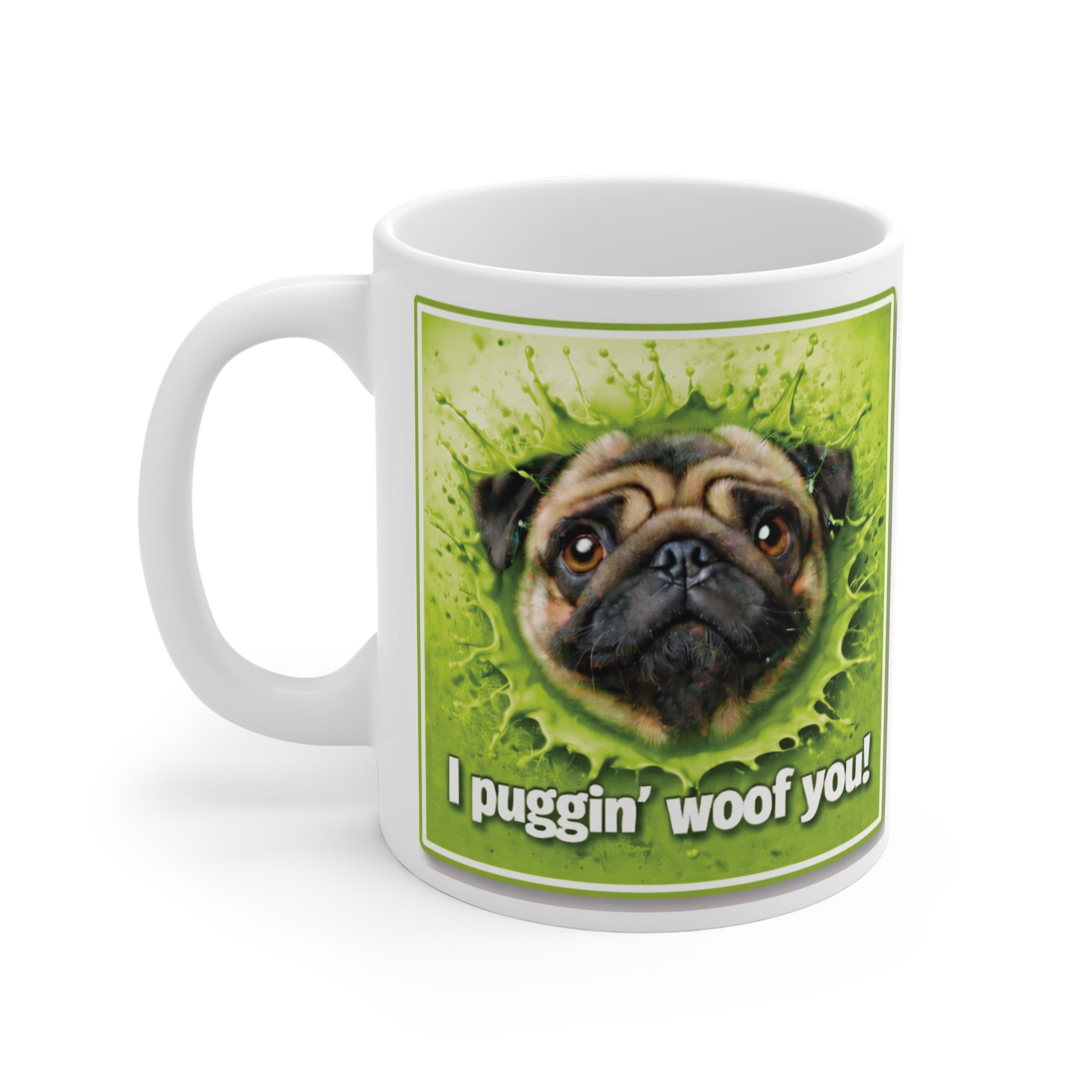 Mug - "I Puggin' Woof You" Pug Coffee Mug (Personalize with Name)