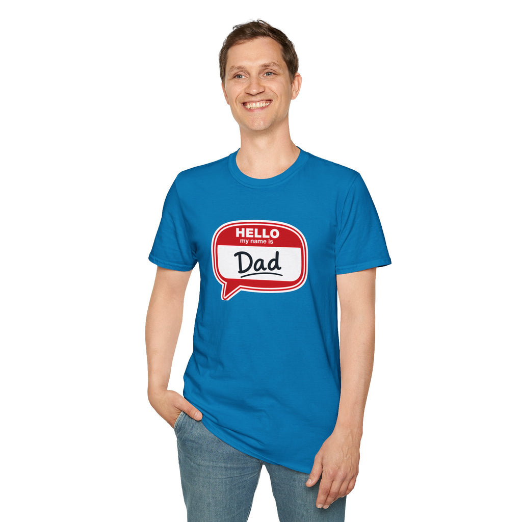 "Hello My Name Is Dad" T-Shirt — Funny New Dad / Father's Day Gift